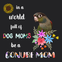 Funny Be A Green Cheek Conure Parrot Bird Mom Mother Sweatshirt Vintage Tee | Teevron
