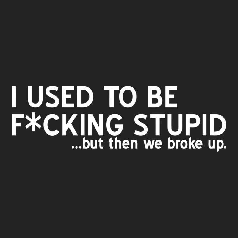 I Used To Be F Cking Stupid Vintage Tee by linhVisuals | Teevron