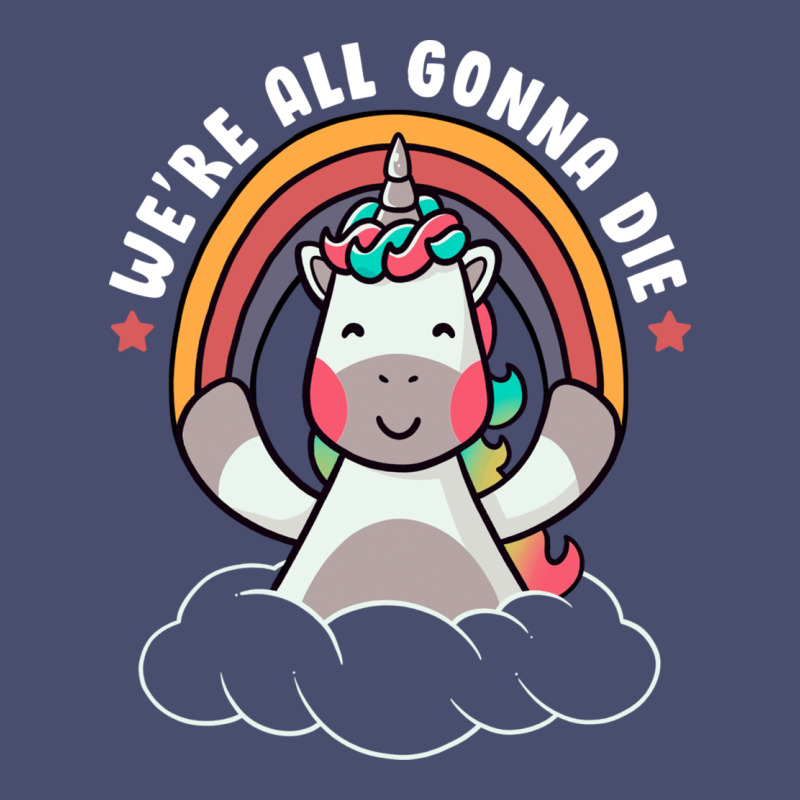 We're All Gonna Die Funny Cute Unicorn Vintage Tee by linhVisuals | Teevron