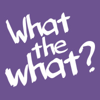 What The What Vintage Tee | Teevron