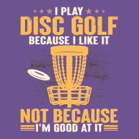 I Play Disc Golf Because I Like It Not Vintage Tee | Teevron