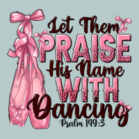 Let Them Praise His Name With Dancing Heavy Core Tee | Teevron