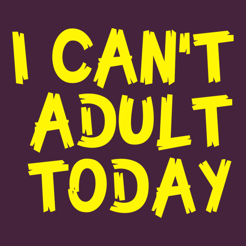 I Can T Adult Today Classic Tee by Bettercallsaul | Teevron