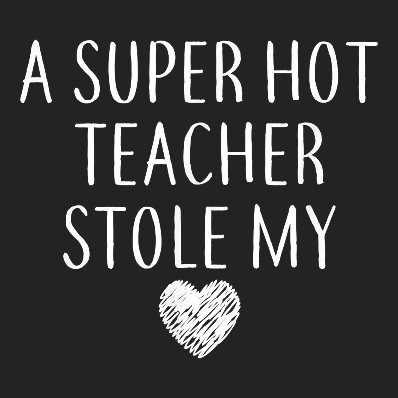 Funny A Super Hot Teacher Stole My Heart Unisex T Shirt Vintage Tee by linhVisuals | Teevron