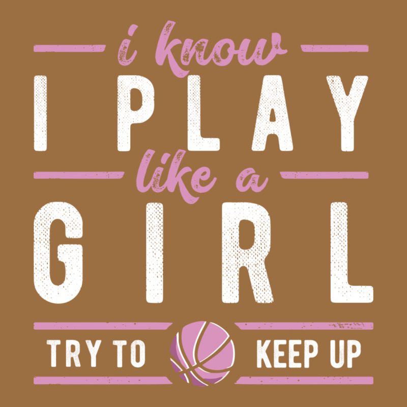 Basketball Gifts For Girls I Know I Play Like A Girl Try To Keep Up In Vintage Tee by linhVisuals | Teevron