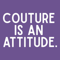 Couture Is An Attitude Fashion Quote Vintage Tee | Teevron