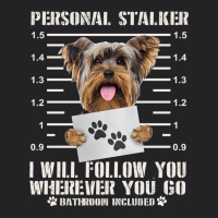 Funny Yorkie Personal Stalker Yorkshire Terrier  Dog I Will Follow You Vintage Tee | Teevron
