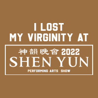 I Lost My Virginity At Shen Yun 2022   T Shirt Vintage Tee | Teevron