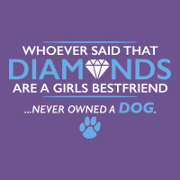 Whoever Said That Diamonds Are A Girls Best Friend Never Owned A Dog Vintage Tee | Teevron