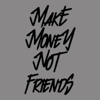 Make Money Not Friends Vintage Tee | Teevron