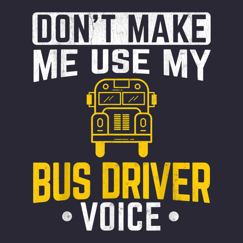 Don't Make Me Use Bus Driver Voice School Bus Driver T Shirt Vintage Tee by linhVisuals | Teevron