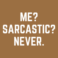Me? Sarcastic? Never - Funny Sayings Vintage Tee | Teevron