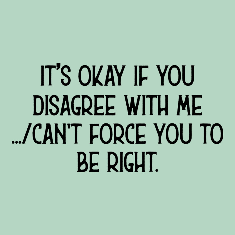 It's Okay If You Disagree With Me Classic Tee by Bettercallsaul | Teevron