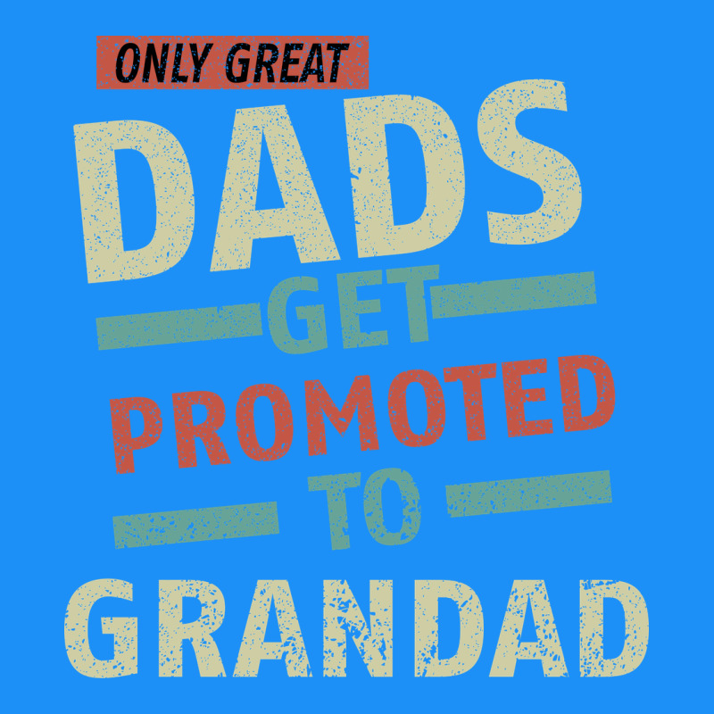 Only Great Dads Get Promoted To Grandad Classic Tee by Bettercallsaul | Teevron