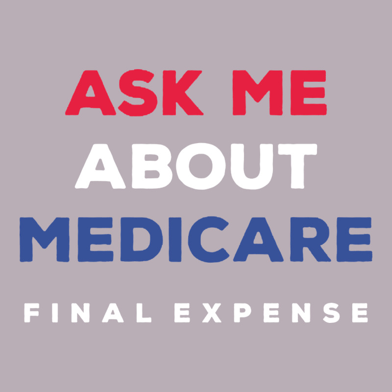 Ask Me About Medicare Final Expense Vintage Tee by linhVisuals | Teevron