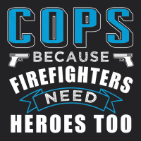 Cops Because Firefighters Need Heroes Too Premium Vintage Tee | Teevron