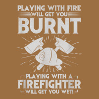 Playing With Fire Will Get You Burnt Fireman Firefighter Fun Vintage Tee | Teevron