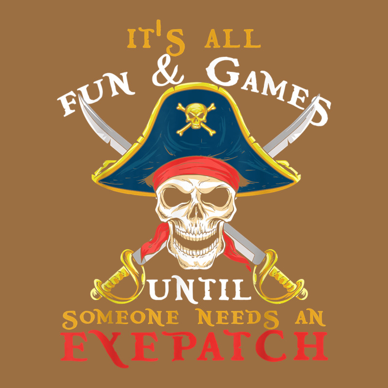 It's All Fun & Games Until Someone Needs An Eyepatch Pirate T Shirt Vintage Tee by linhVisuals | Teevron