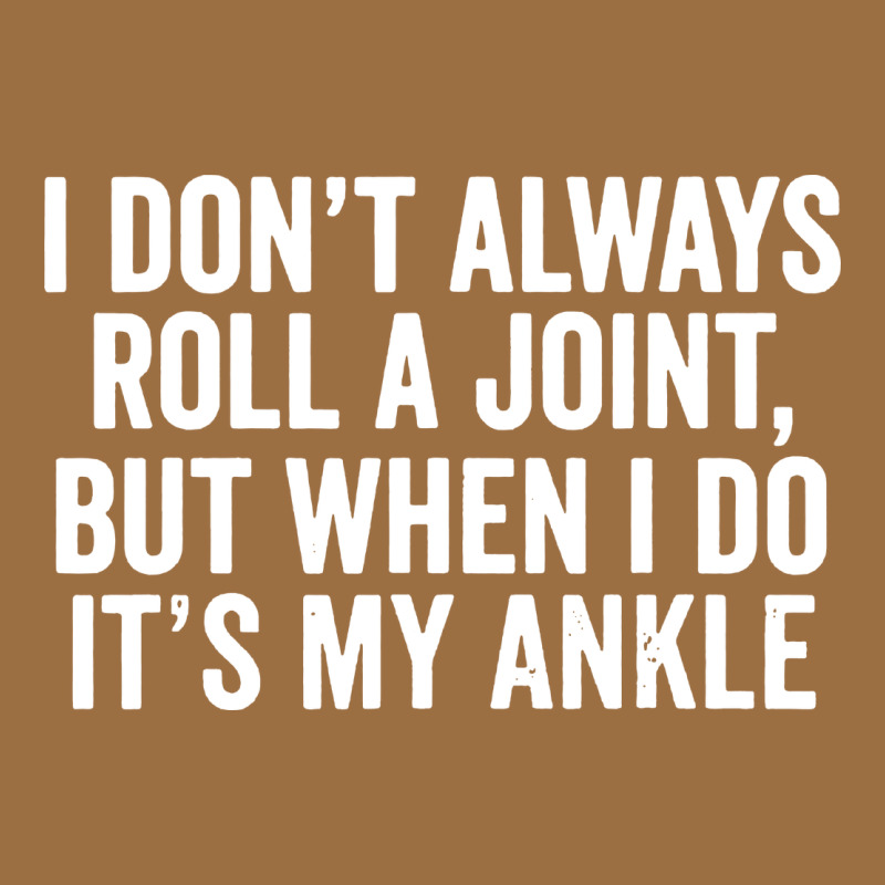I Dont Always Roll A Joint But When I Do Vintage Tee by linhVisuals | Teevron
