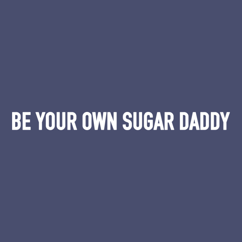 Be Your Own Sugar Daddy [tb] Vintage Tee by linhVisuals | Teevron
