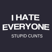 I Hate Everyone Stupid Cunts T Shirt Vintage Tee | Teevron