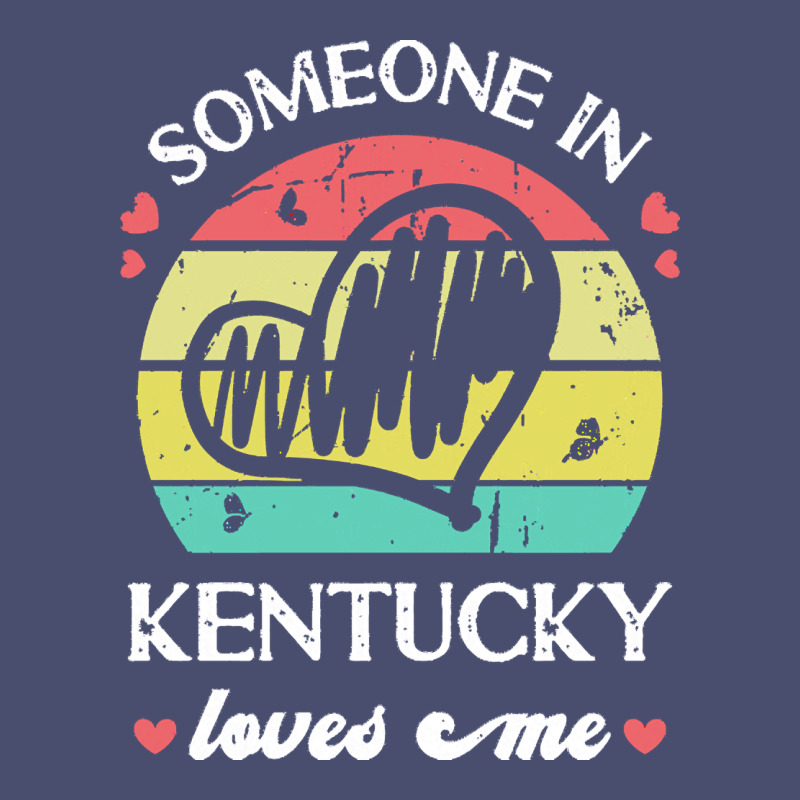Someone In Kentucky Loves Me T  Shirt Someone In Kentucky Loves Me Fun Vintage Tee by linhVisuals | Teevron