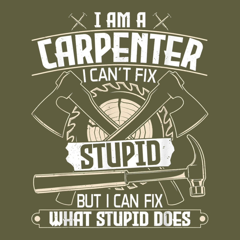 I Can't Fix Stupid   Funny Carpentry Woodworking Carpenter T Shirt Vintage Tee by linhVisuals | Teevron