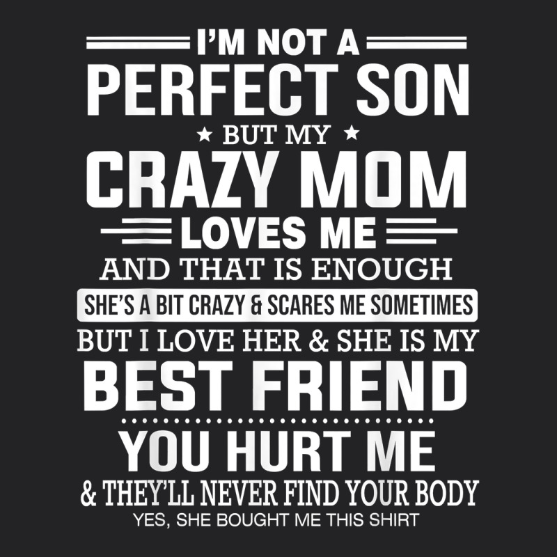 I'm Not A Perfect Son But My Crazy Mom Loves Me Mother's Day T Shirt Vintage Tee by linhVisuals | Teevron