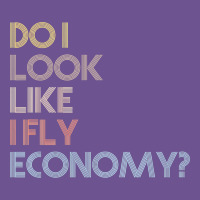 Do I Look Like I Fly Economy   Funny Vintage Retro Premium T Shirt Vintage Tee | Teevron
