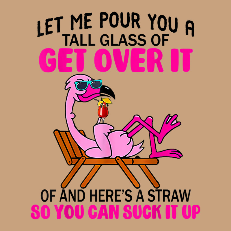 Let Me Pour You A Tall Glass Of Get Over It Flamingo T Shirt Vintage Tee by linhVisuals | Teevron