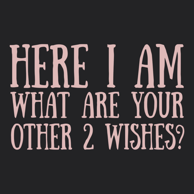 Here I Am What Are Your Other 2 Wishes Vintage Tee by linhVisuals | Teevron