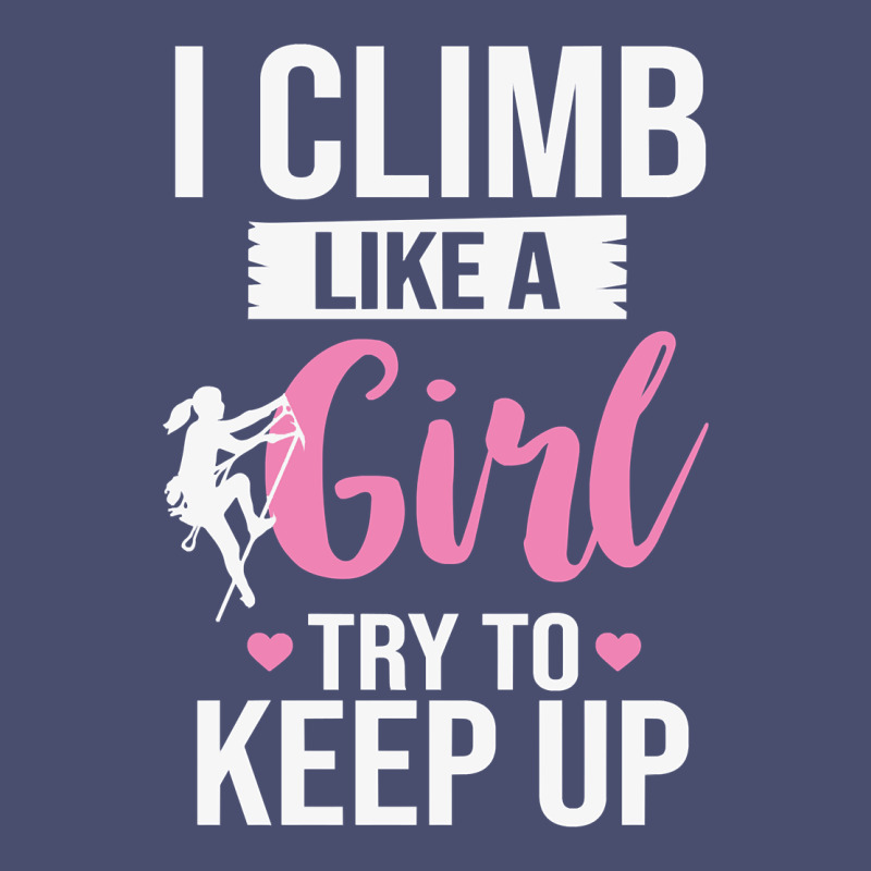 Climbing Climb Mountain Climbing Like A Girl 345 Climb Climbing Lover Vintage Tee by linhVisuals | Teevron