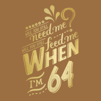 Will You Still Need Me When I'm 64 Birthday For Wife 64 Love Premium T Vintage Tee | Teevron