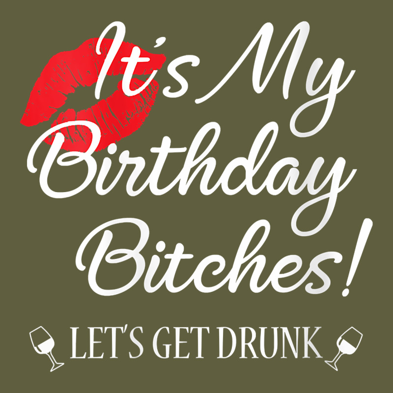 Womens It's My Birthday Bitches! Funny Drunk Party Birthday Girls V Ne Vintage Tee by linhVisuals | Teevron