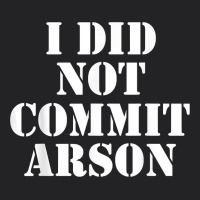 I Did Not Commit Arson For Arson Investigator T Shirt Vintage Tee | Teevron