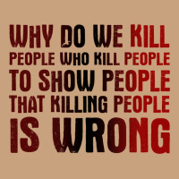 Why Do We Kill People Who Kill People To Show That Killing People Vintage Tee | Teevron