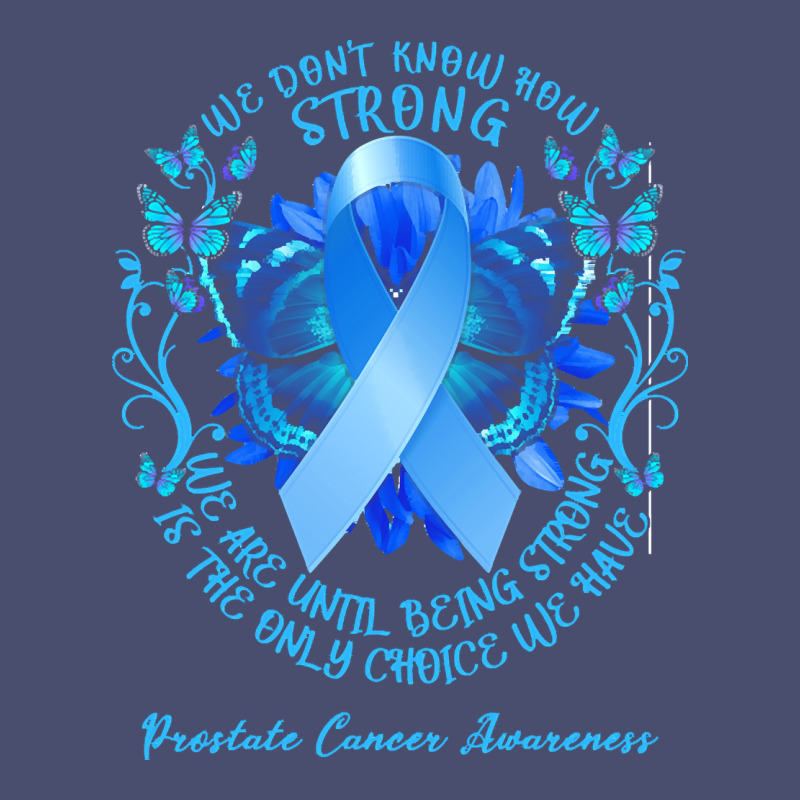 Prostate Cancer Awareness T Shirtprostate Cancer Awareness We Don't Kn Vintage Tee by linhVisuals | Teevron