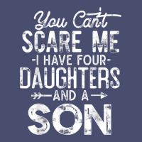 You Can't Scare Me I Have Four Daughters And A Son Funny Dad T Shirt Vintage Tee | Teevron