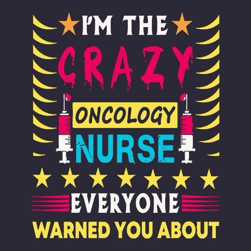 Oncology Nurse T  Shirt I'm The Crazy Oncology Nurse T  Shirt Vintage Tee by linhVisuals | Teevron