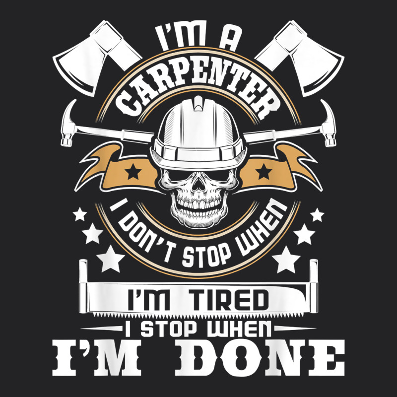 I'm A Carpenter I Don't Stop   Funny Carpentry Woodworking T Shirt Vintage Tee by linhVisuals | Teevron