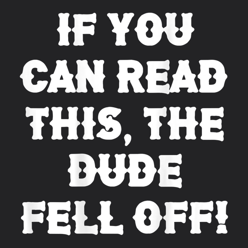 If You Can Read This The Dude Fell Off Funny Biker Moto Gift T Shirt Vintage Tee by linhVisuals | Teevron
