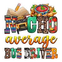 Nacho Average Bus Driver | Teevron