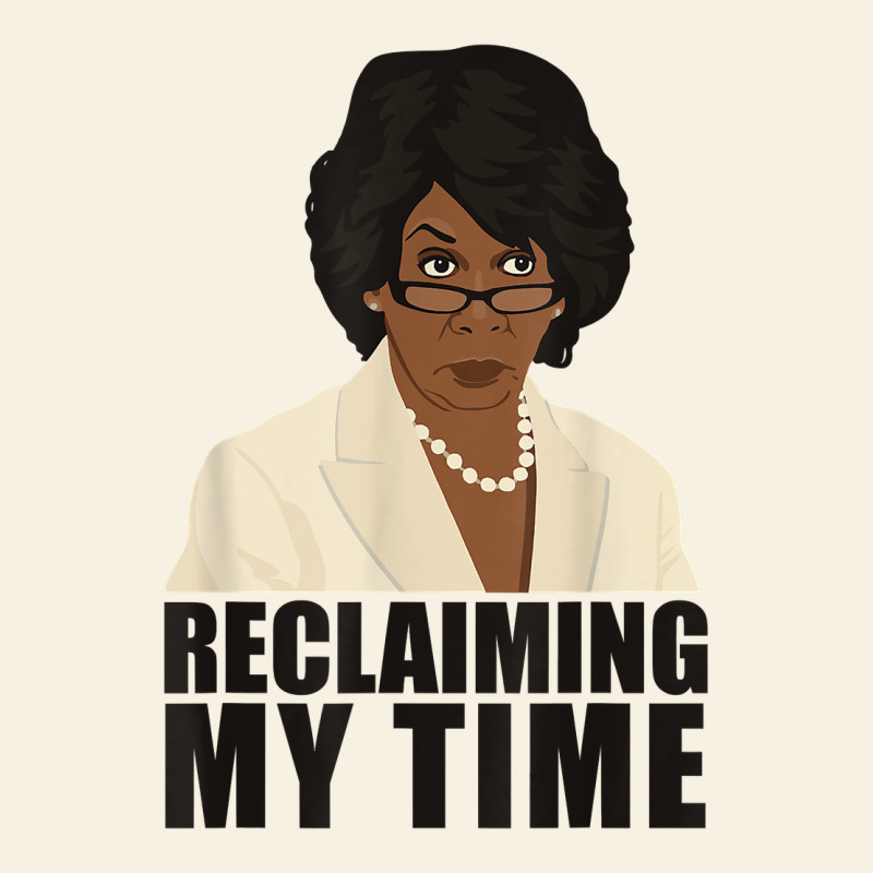 Maxine Reclaiming My Time Funny Political Quote T Shirt Vintage Tee by baoMotion | Teevron