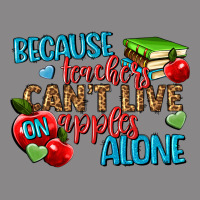 Because Teachers Cant Live On Apples Alone Vintage Tee | Teevron