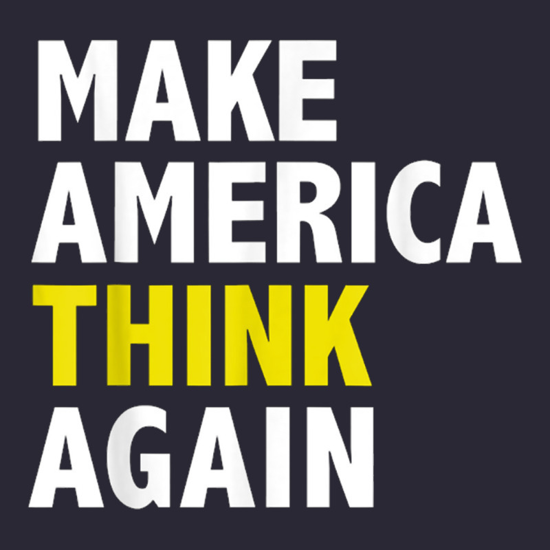 Make America Think Again Funny Elections President Politics Vintage Tee by baoMotion | Teevron