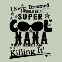 I Never Dreamed I Would Be A Super Cool Nana Classic Tee | Teevron