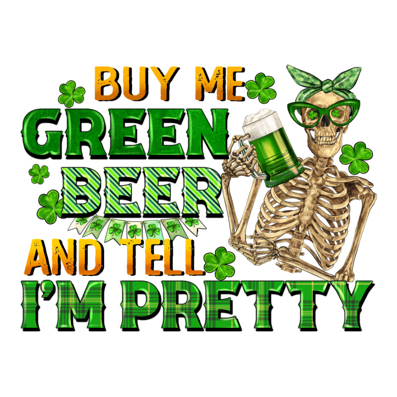 Buy Me Green Beer And Tell Me I'm Pretty Premium Hoodie by FaDigitalArtStudio | Teevron