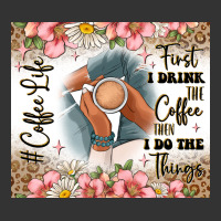 first i drink the coffee then i do the things | Teevron
