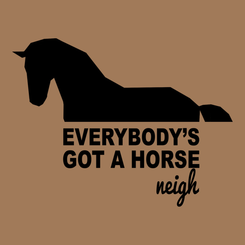 Everybody's Gotta Horse Neigh Classic Tee by Bettercallsaul | Teevron