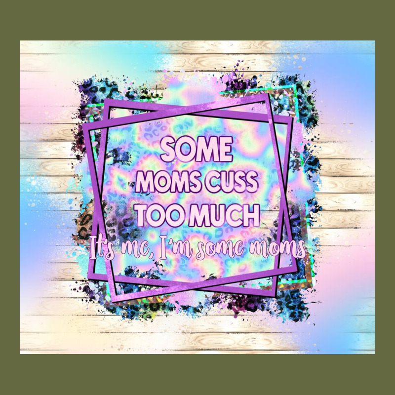 Some Moms Cuss Too Much It's Me I'm Some Moms Long Sleeve Tee by TumblerDesignByShophia | Teevron